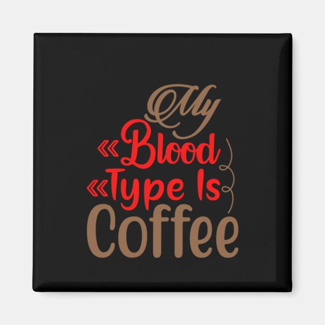 Kaffee ist mein Bluttyp Kaffee Magnet (Vorne)