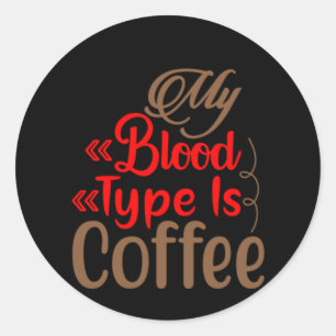 Kaffee ist mein Bluttyp Kaffee Runder Aufkleber