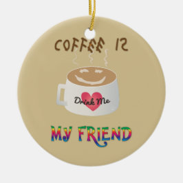 Kaffee ist mein Freund Keramik Ornament