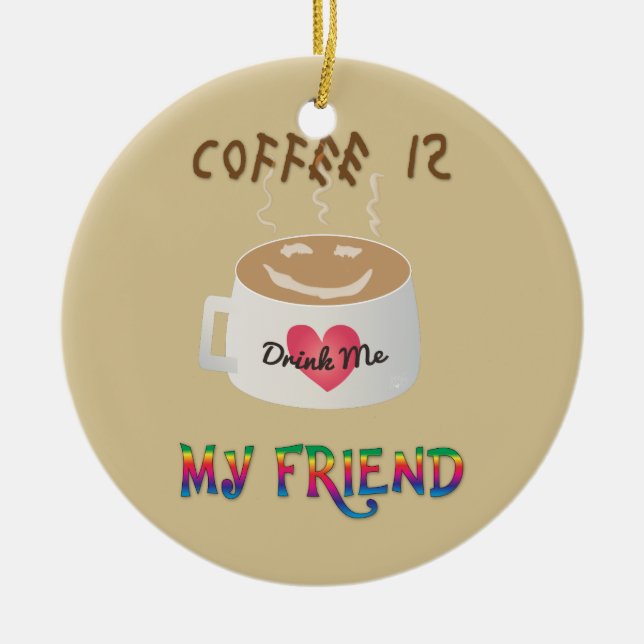 Kaffee ist mein Freund Keramik Ornament (Vorne)