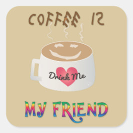 Kaffee ist mein Freund Quadratischer Aufkleber