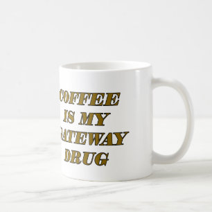 Kaffee ist mein Gateway-Medikament Kaffeetasse