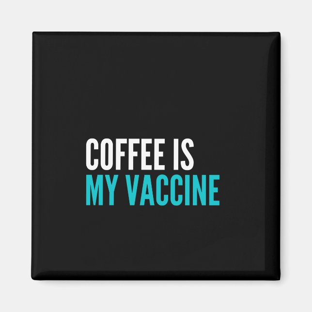 Kaffee ist mein Impfstoff Magnet (Vorne)