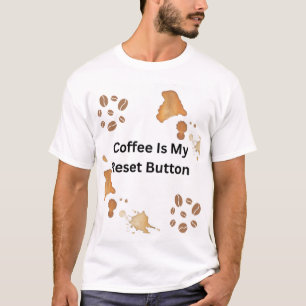 Kaffee ist mein Reset-Button Typography T-Shirt fü