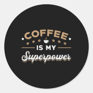 Kaffee ist mein Superkraft-Bewusstsein, das psychi Runder Aufkleber