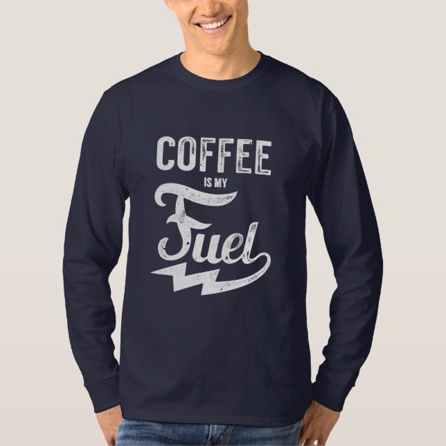 Kaffee ist mein Treibstoff T-Shirt (Vorderseite)