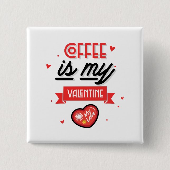 Kaffee ist mein Valentine Button (Vorderseite)