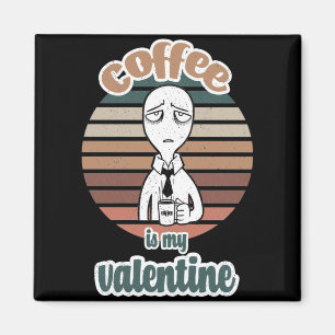Kaffee ist mein Valentine cooles Valentinenkaffee Magnet