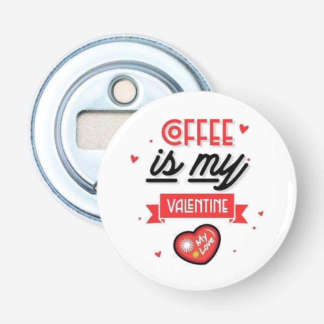 Kaffee ist mein Valentine Flaschenöffner (Vorderseite)