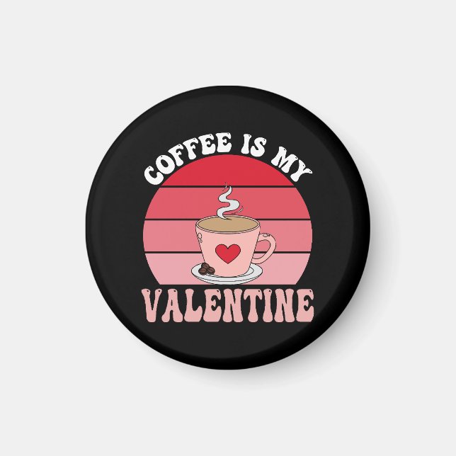 Kaffee ist mein Valentine Magnet (Vorne)