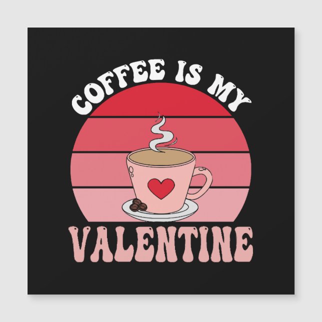Kaffee ist mein Valentine Magnetkarte (Vorderseite)