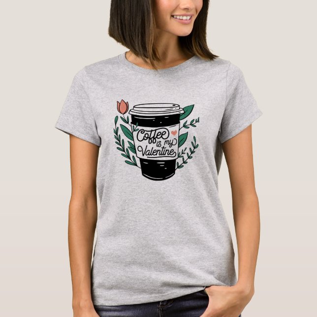 Kaffee ist mein Valentine T-Shirt (Vorderseite)