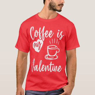 Kaffee ist mein Valentiner Valentinstag-Kaffee T-Shirt