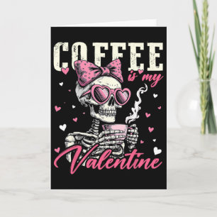 Kaffee ist mein Valentinsknochen-Herz-Mädchen-Frau Karte