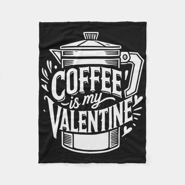 Kaffee ist mein Valentinstag  Fleecedecke (Vorderseite)
