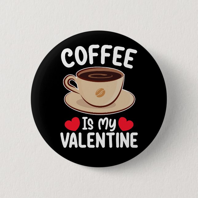 Kaffee ist mein Valentinstag Funny Coffein Button (Vorderseite)