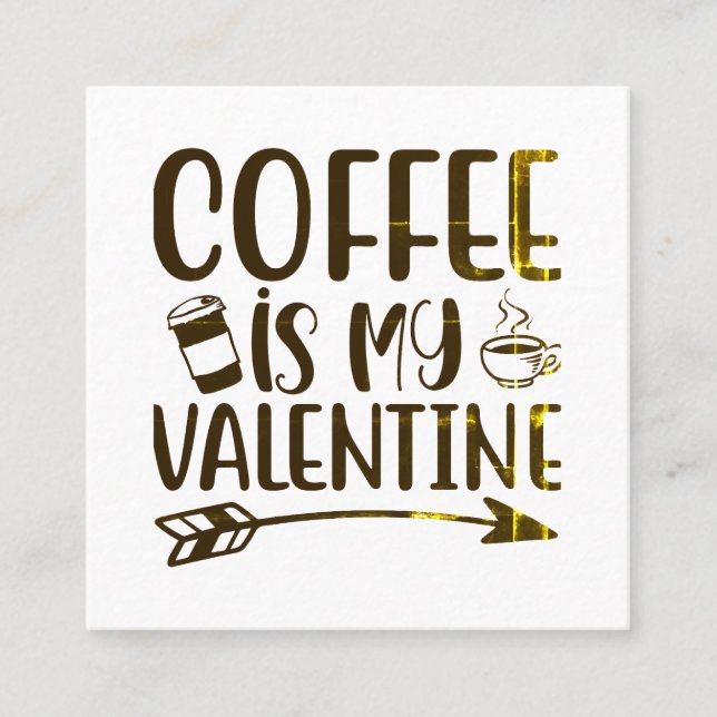 Kaffee ist mein Valentinstag Quadratische Visitenkarte (Vorderseite)