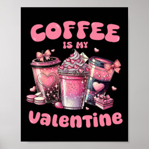 Kaffee ist mein Valentinstag Valentinstag Kaffee L Poster