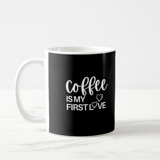 Kaffee ist meine erste Liebe Kaffeetasse (Links)