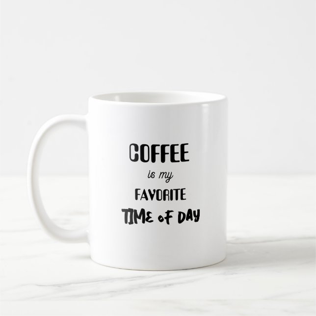 Kaffee ist meine Lieblingszeit am Tag. Kaffeetasse (Links)