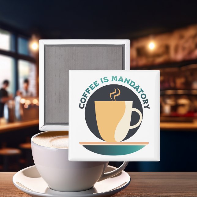 Kaffee ist obligatorisch magnet (Von Creator hochgeladen)