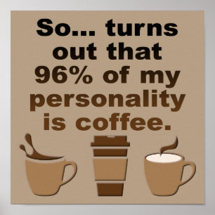 Kaffee ist Persönlichkeit Lustiges Poster Schild
