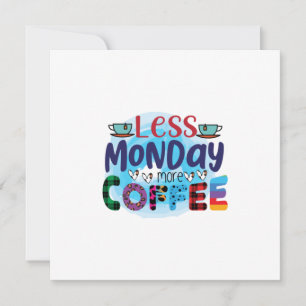 Kaffee ist weniger Montag mehr Kaffee Feiertagskarte