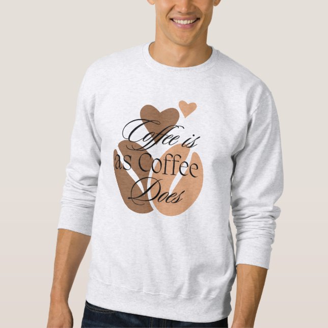 Kaffee ist wie Kaffee für Koffein-Liebhaber Sweatshirt (Vorderseite)