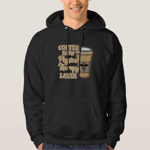 Kaffee jetzt Physikalische Therapie Physiotherapie Hoodie