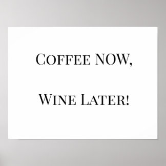 Kaffee JETZT, Wein später! Poster