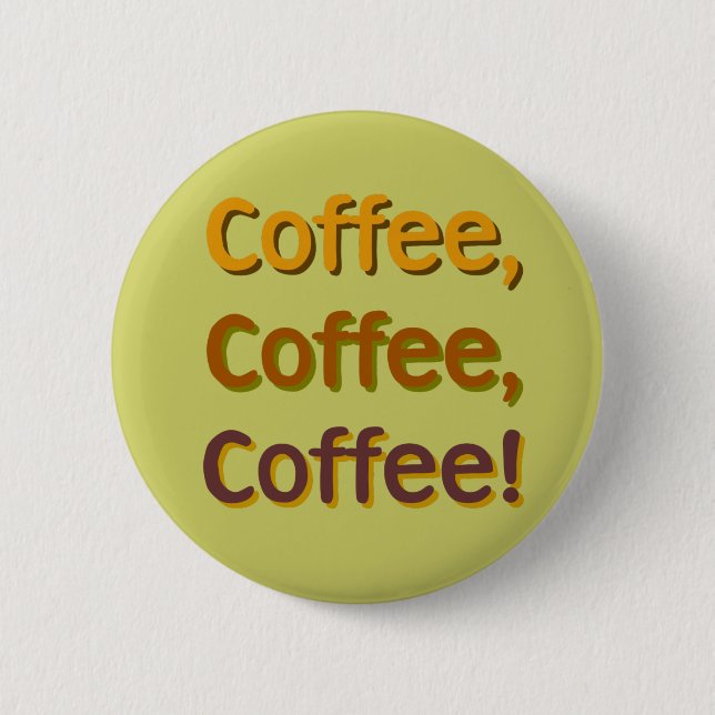 Kaffee Kaffee Kaffee Kaffee Knopf Button (Vorderseite)