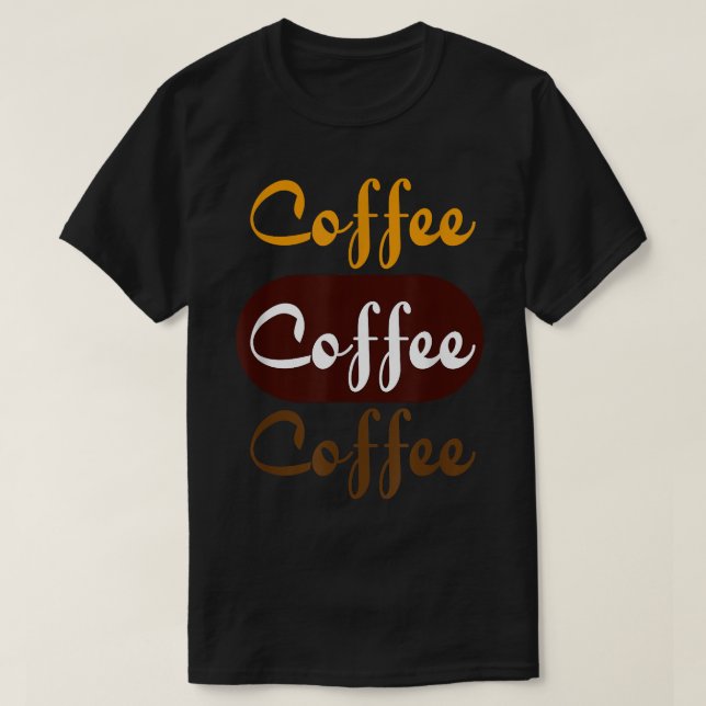 Kaffee Kaffee Kaffee , Script Schriftart Letting T-Shirt (Design vorne)