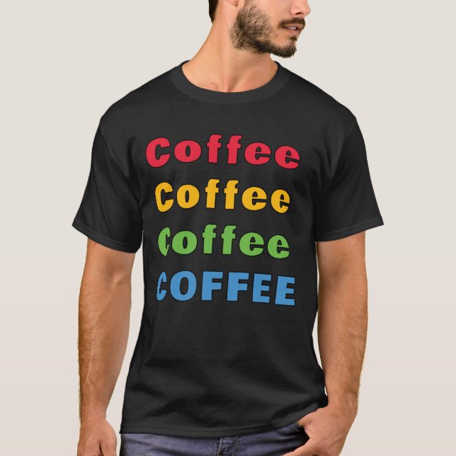 Kaffee Kaffee Kaffee T - Shirt (Vorderseite)