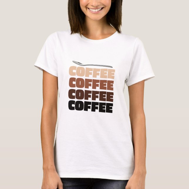 Kaffee Kaffee Kaffee T-Shirt (Vorderseite)