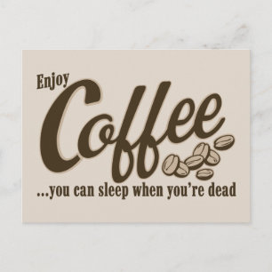 Kaffee kann man schlafen, wenn man tot ist postkarte