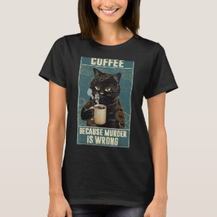 Kaffee-Katze Weil Mord falsch ist T-Shirt