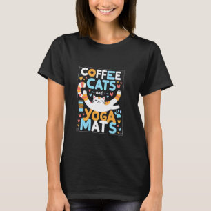 Kaffee Katzen Und Yogamatten Entspannung Meditatio T-Shirt