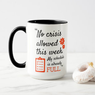 Kaffee, Keine Krise erlaubt diese Woche mein Zeitp Tasse