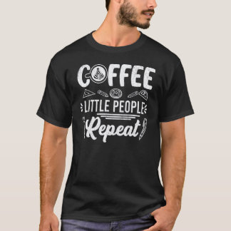 Kaffee Kleine Leute Wiederholen Erzieher Grafik T-Shirt