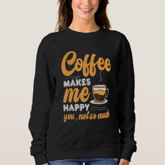 Kaffee Koffein Zitate für Kaffeeverrückte 2 Sweatshirt
