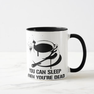 Kaffee können Sie schlafen, wenn Sie tot sind Tasse