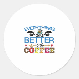 Kaffee Kunst alles wird mit Kaffee besser Runder Aufkleber