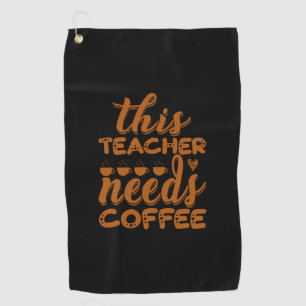 Kaffee Kunst Dieser Lehrer braucht Kaffee Golfhandtuch