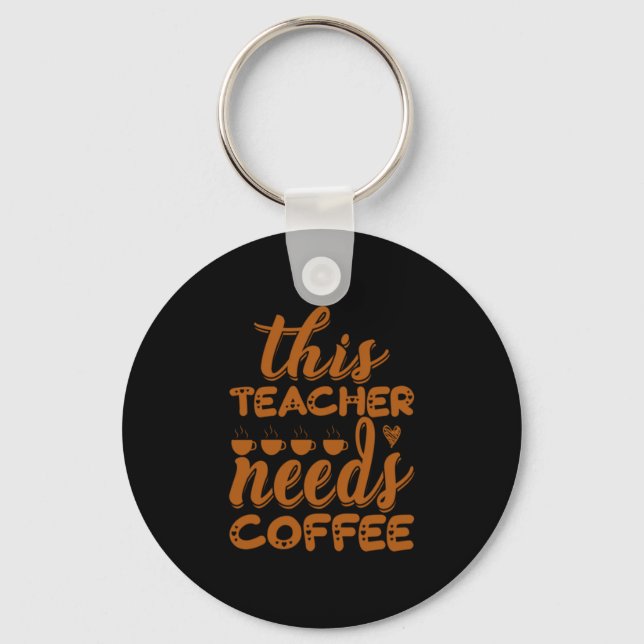 Kaffee Kunst Dieser Lehrer braucht Kaffee Schlüsselanhänger (Vorderseite)