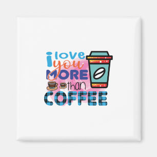 Kaffee Kunst Ich liebe dich mehr als Kaffee Magnet
