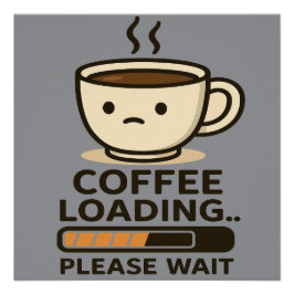 Kaffee lädt - Bitte warten - Lustiger Morgenkaffee Poster