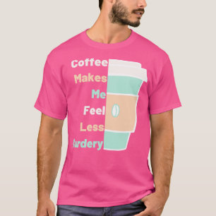 Kaffee lässt mich lange weniger Murdery-Kaffee tri T-Shirt
