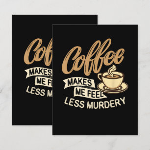 Kaffee lässt mich weniger mörderisch fühlen ankündigung