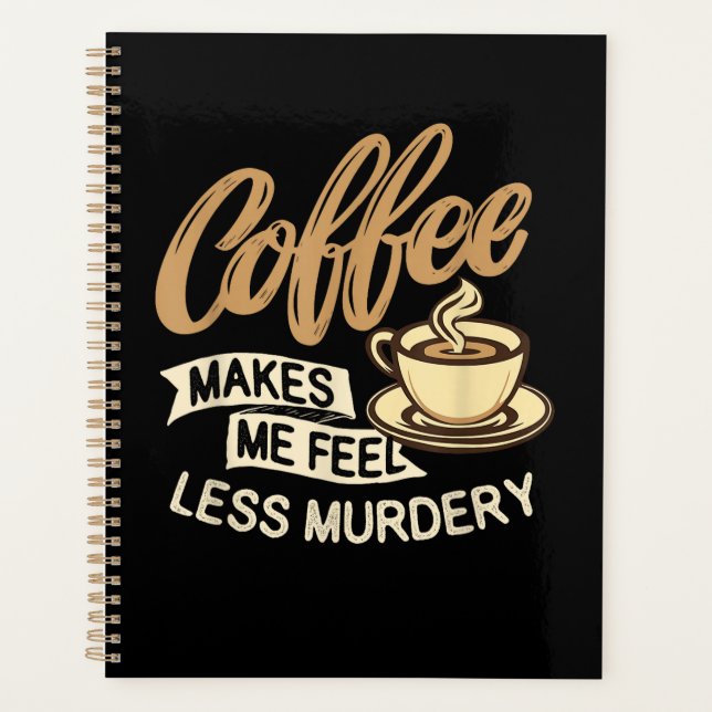 Kaffee lässt mich weniger mörderisch fühlen planer (Vorderseite)
