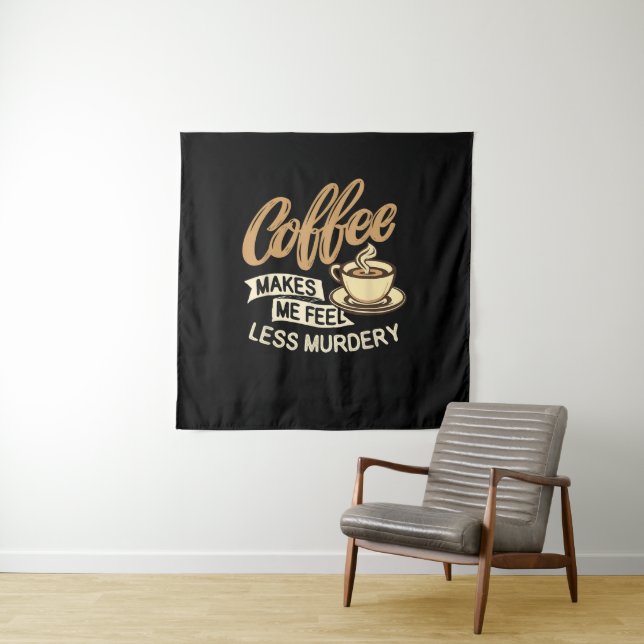 Kaffee lässt mich weniger mörderisch fühlen wandteppich (Beispiel)
